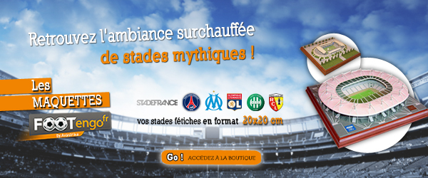 NOUVEAU - Retrouvez l'ambiance surchauffée de vos stades mythiques, avec les Maquettes Footengo !