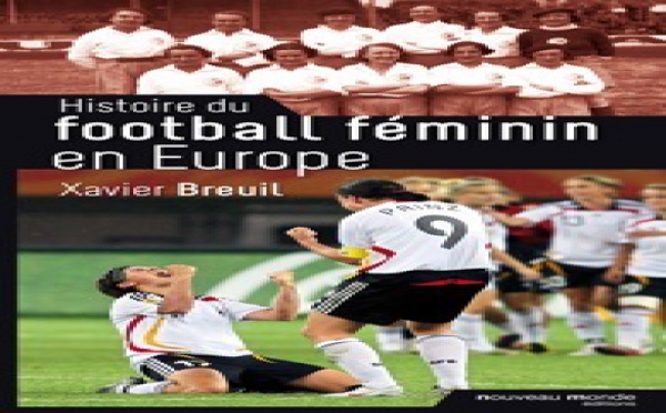 Un nouveau livre dans les kiosques : "Histoire du football féminin en Europe"