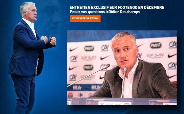 Entretien exclusif Footengo - Posez vos questions à Didier DESCHAMPS !